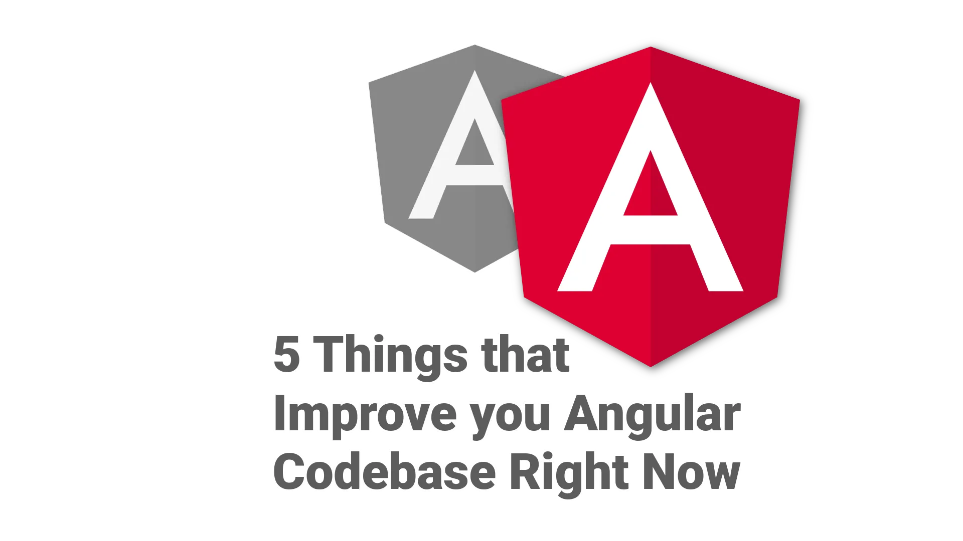 5 Things that Improve your Angular Codebase Right Now!