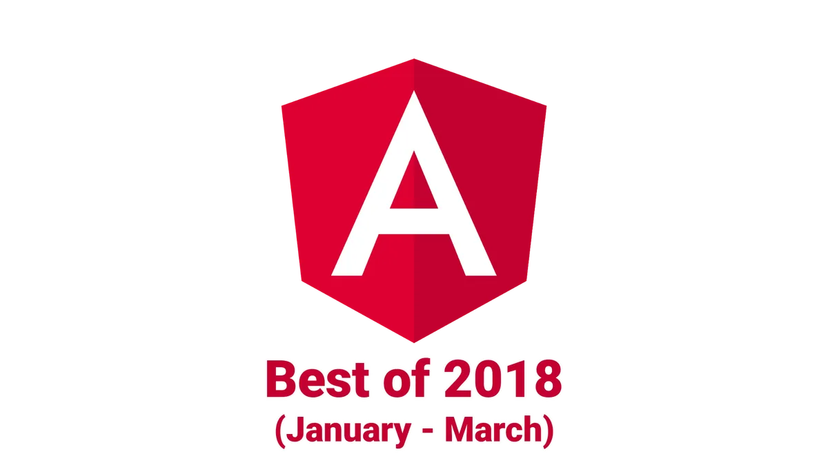 Angular Top 20: What you should have read in 2018 so far