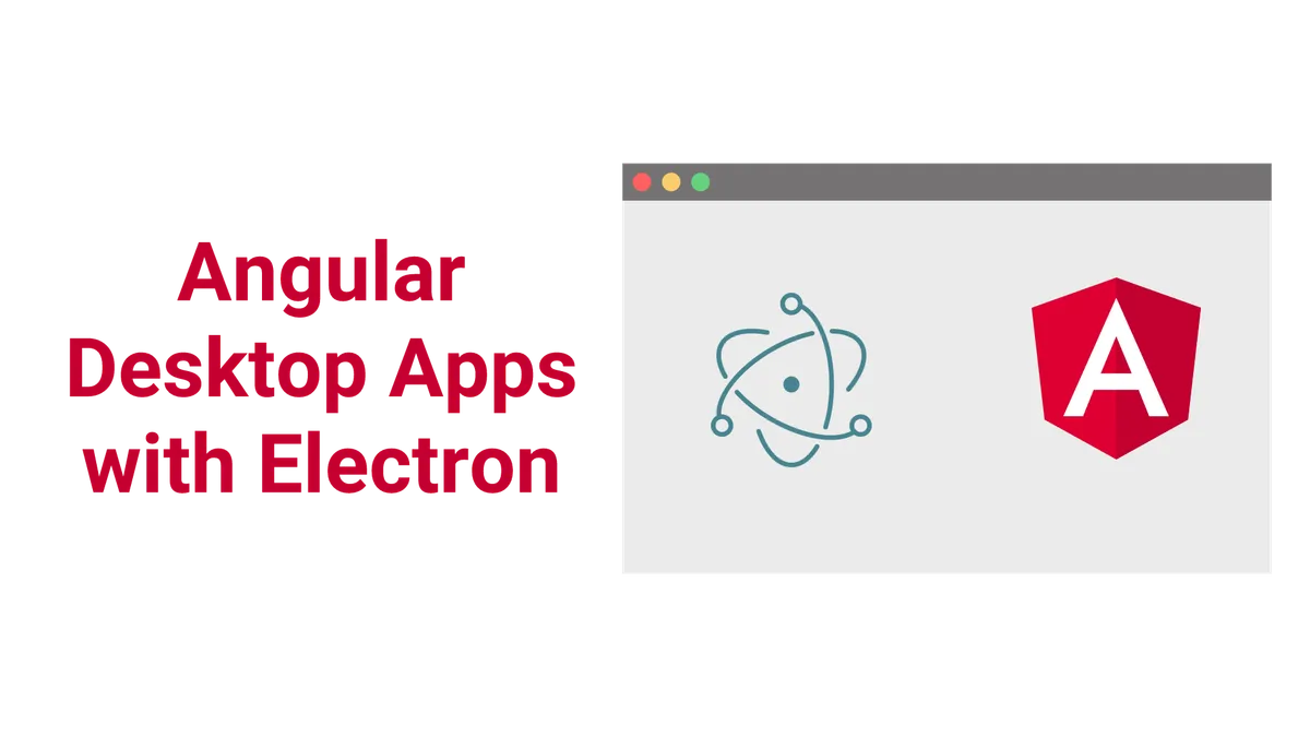 Creating Angular Desktop Apps with Electron